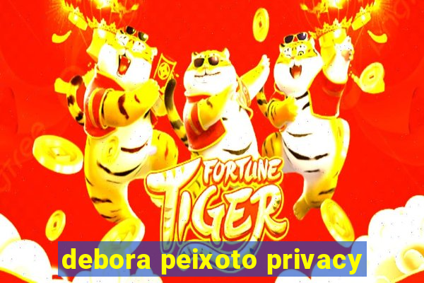 debora peixoto privacy